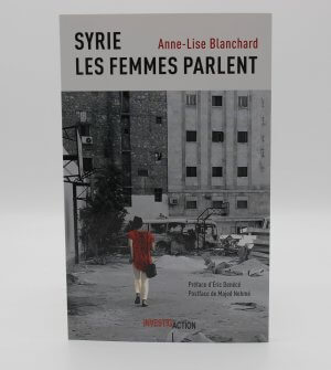 Syrie, les femmes parlent, Anne-Lise Blanchard